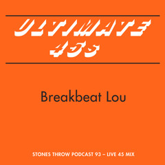 Stones Throw Podcast 93: BreakBeat Lou - Ultimate 45s