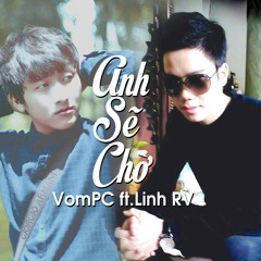 [Demo] Anh Sẽ Chờ - Linh RV ft. VomPC