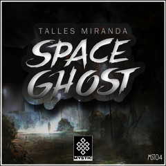 Talles Miranda - Space Ghost (Original Mix) [Mystic Recordings]