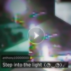 Step into the light (◔‿◔)☄