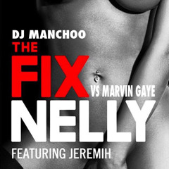 The Fix Nelly feat Jeremih Vs Marvin Gaye