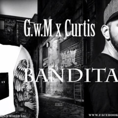G.w.M X Curtis - BANDITA