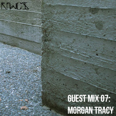 Guest Mix 07: Morgan Tracy