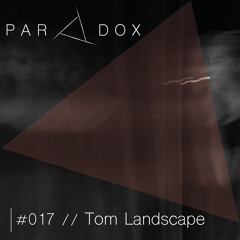 PARADOX PODCAST #017 -- TOM LANDSCAPE