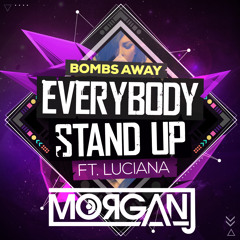 Bombs Away ft. Luciana - Everybody Stand Up (MorganJ Remix)/ OUT NOW!