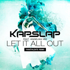Kapslap ft. Angelika Vee - Let It All Out (Viani/Valente Remix)[FREE DOWNLOAD]