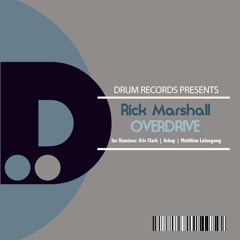 Rick Marshall - Overdrive (Eric Clark Hot Mix) Out Soon Drum Records