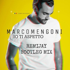 Marco Mengoni - Io Ti Aspetto (RemiJay Bootleg Mix)