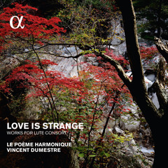 Love is strange - Green Sleeves by Le Poème Harmonique & Vincent Dumestre