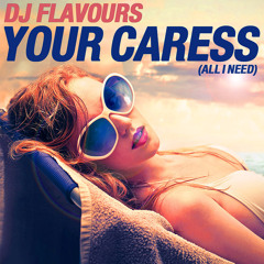 DJ Flavours - Your Caress (2015 Edit) [Clip]