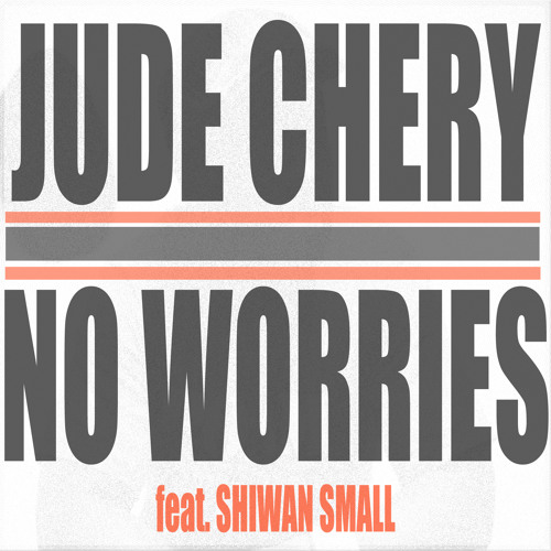 No Worries (feat. Shiwan Small)