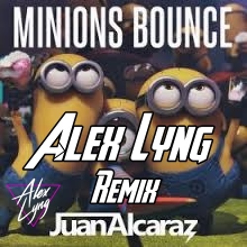 Juan Alcaraz - Minions Bounce (Alex Lyng Jungle Terror Remix)+Intro [BUY=DOWNLOAD]