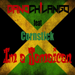 Danochilango feat Cornstick - I'm A Jamaican