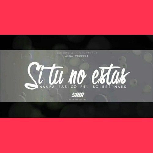 Si tu no estas- nanpa básico ft soires naes