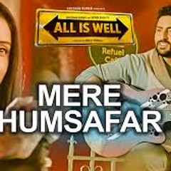 Mere Humsafar - All Is Well -