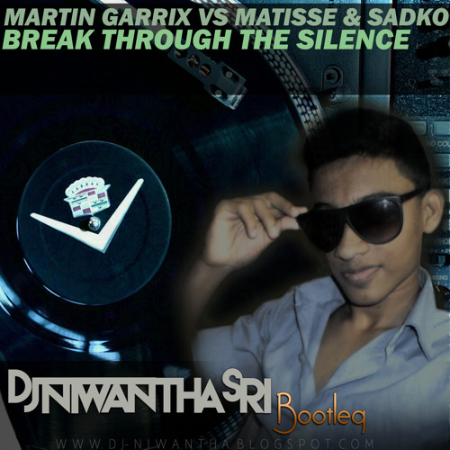 Martin Garrix Break Through The Silence Niwantha Sri Bootleg Spinnin Records spinnin records