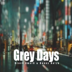 Drov3 Amar0 x Bones No!ze - Grey Days [Premiere]