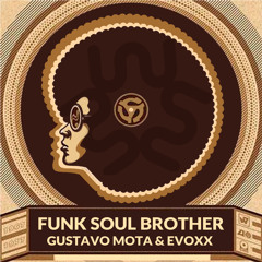 Gustavo Mota , Evoxx - Funk Soul Brother (Bootleg) | FREE DOWNLOAD