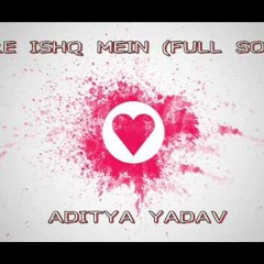 Tere Ishq Mein   - Aditya Yadav (Original Full Song)