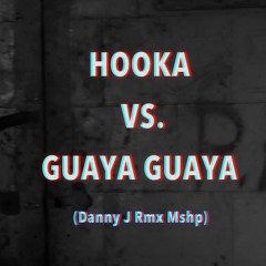 Hooka Vs. Guaya Guaya (MDF RMX MASHUP) Danny J™  -2