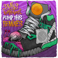 Snails & heRobust - Pump This (Ghastly Remix)