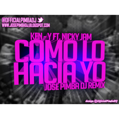 Ken-Y Ft. Nicky Jam - Como Lo Hacía Yo (Jose Pimba Dj Remix)