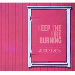 Keep The Fire Burning August 2015
