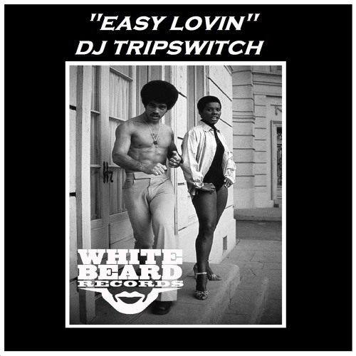 Easy Lovin - DJ Tripswitch - Whitebeard Recs Chi Out Now