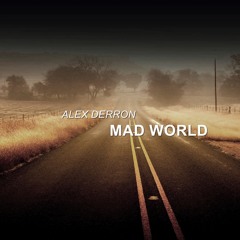 Alex Derron - Mad World (Original mix) [FREE DOWNLOAD]