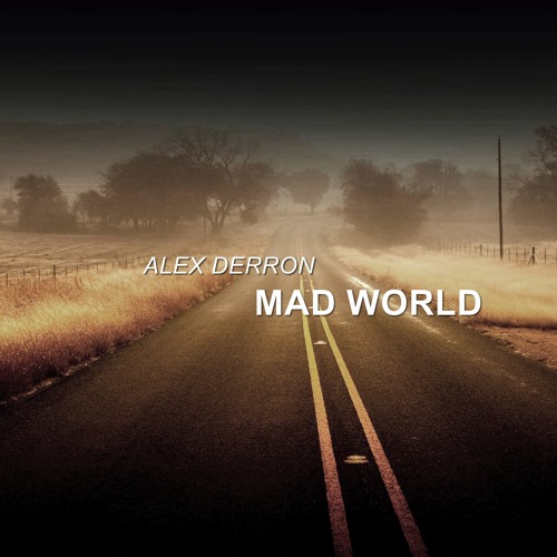 Alex Derron - Mad World (Original mix) [FREE DOWNLOAD]
