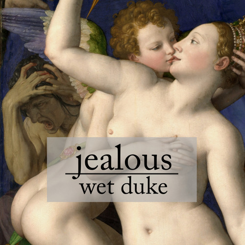 jealous - Wet Duke