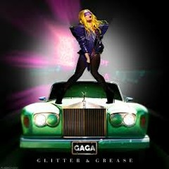 Lady Gaga - Glitter and Grease