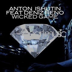 Anton Ishutin feat. Deniz Reno - Wicked Game (OUT NOW!)