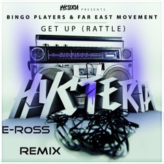 Bingo Players feat. Far East Movement - Get Up (Rattle) (E-RoSS Remix)[OUT NOW!]