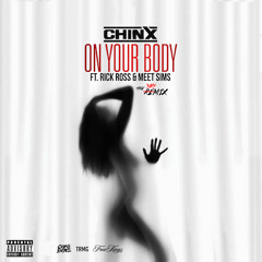 Chinx - On Your Body (Remix) ft. Rick Ross & Meet Sims (DigitalDripped.com)