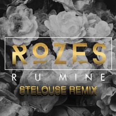 Rozes - R U MINE (SteLouse Remix) [Thissongissick.com Premiere] [Free Download]