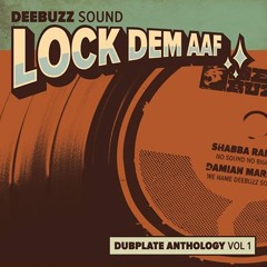 DeeBuzz Sound - "Lock Dem Aaf" Dubplate Anthology Vol 1