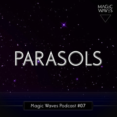 Magic Waves Podcast #07 - Parasols