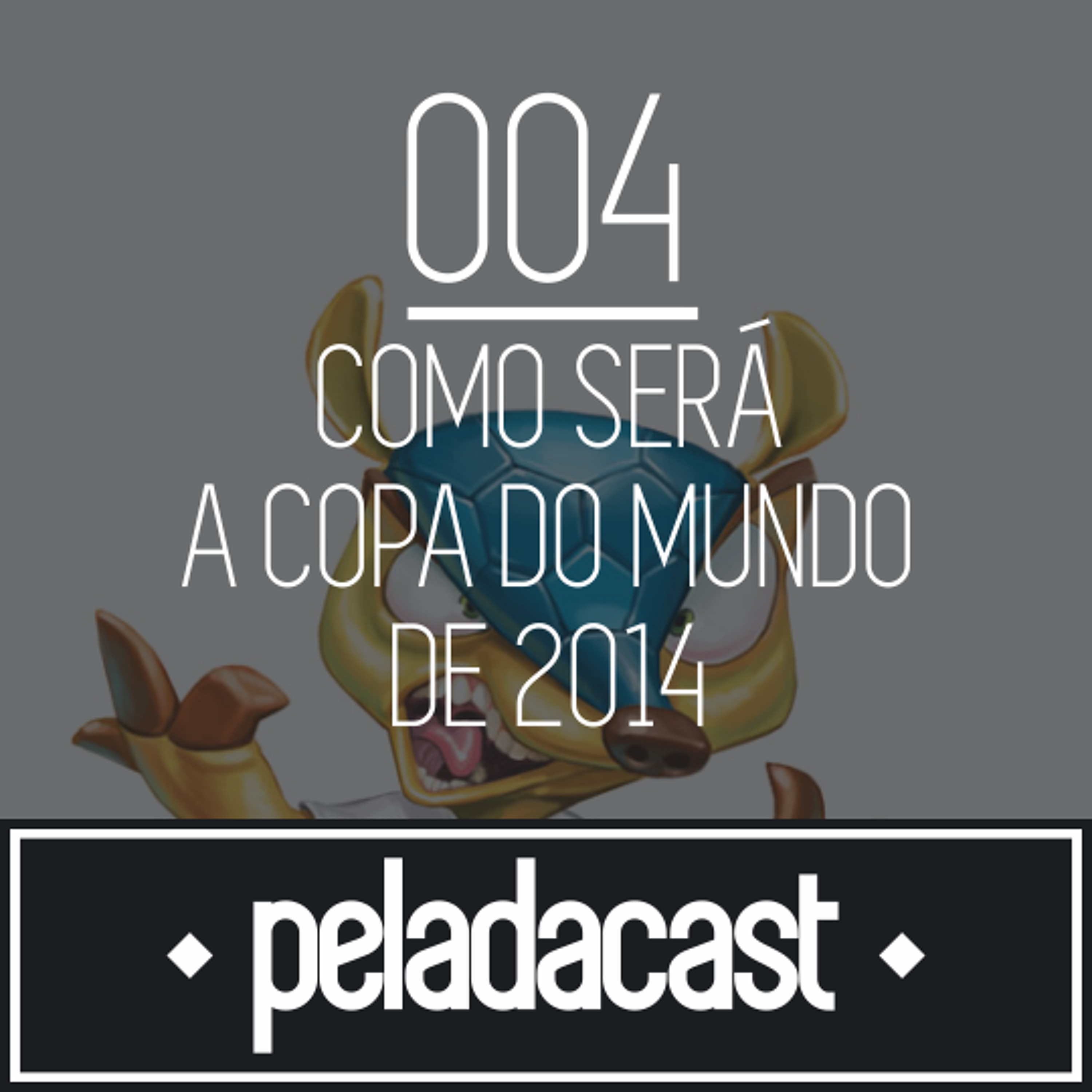 Peladacast 004 - Como será a Copa de 2014