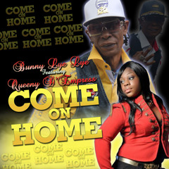 Bunny Lye Lye & Queeny D'Empress - Come On Home