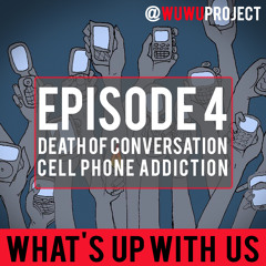 Wuwu 04 - Death Of Conversation: Cell Phone Addiction