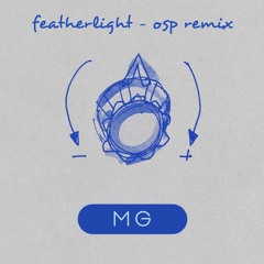 MG - Featherlight (OSP Remix)
