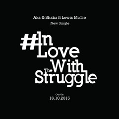 Aks & Shabz ft Lewis McTie - In Love With the Struggle