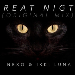 NEXO Ft Ikki Luna - Great Night (Original Mix)FREE DOWNLOAD