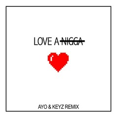ELHAE "Love A Nigga" Remix prod AYO x KEYZBABY
