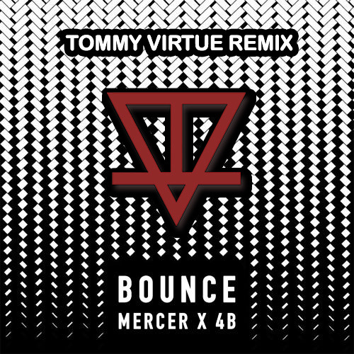 Mercer & 4B - Bounce (Tommy Virtue Remix)