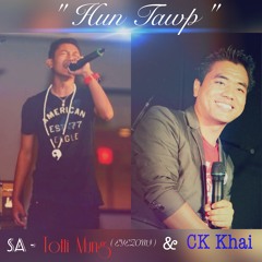 Hun Tawp(Remix) - CK Khai & Totti Mung