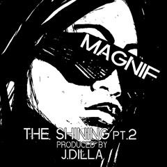 MAGNIF - The Shining PT.2 (prod.by J.Dilla)