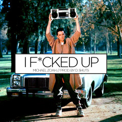 I F*cked Up (prod. By D.Shuts)