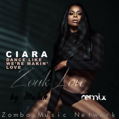 Ciara: Like w're Making love (Ethnic Zouk Love, ZMN 2015)